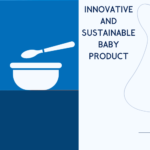 Innovative and Sustainable Baby Product
