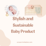 Stylish and Sustainable Baby Product Collection